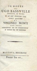 In morte di Ugo Bass-Ville seguita in Roma il dì XIV Gennaro 1793 canti quattro di Vincenzo Monti con note preceduti da un correttivo e chiusi da un'emenda - Vincenzo Monti - copertina