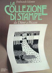 La collezione di stampe : guida allo studio dell'incisione antica e moderna con oltre 250 illustrazioni in nero - Ferdinando Salamon - copertina