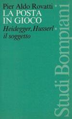 La posta in gioco : Heidegger, Husserl, il soggetto