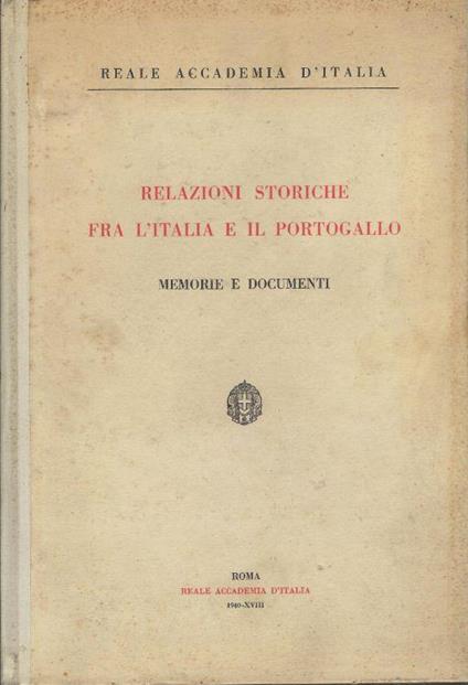 Relazioni storiche fra l'Italia e il Portogallo: memorie e documenti - copertina