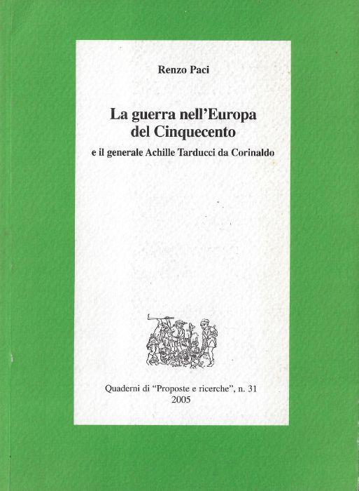 La guerra nell'Europa del Cinquecento e il generale Achille Tarducci da Corinaldo - Renzo Paci - copertina