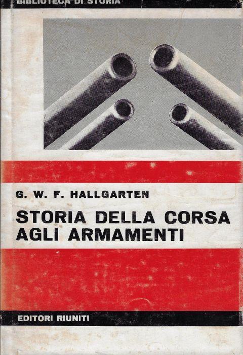 Storia della corsa agli armamenti - George W. F. Hallgarten - copertina