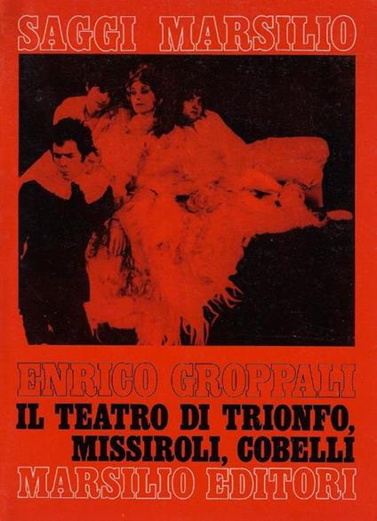 Il teatro di Trionfo, Missiroli, Cobelli : la disperazione travestita - Enrico Groppali - copertina