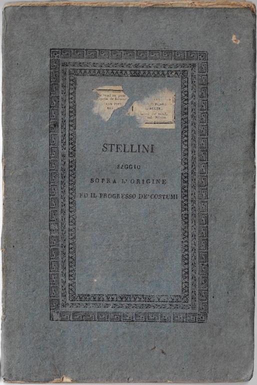 Saggio sopra l'origine e il progresso de' costumi e delle opinioni procedenti da quelli del P. Jacopo Stellini - Jacopo Stellini - copertina