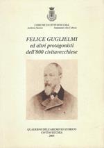 Felice Guglielmi ed altri protagonisti dell'800 civitavecchiese