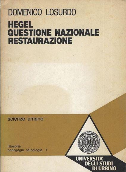 Hegel, questione nazionale, Restaurazione: presupposti e sviluppi di una battaglia politica - Domenico Losurdo - copertina