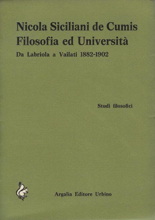 Filosofia e universita : da Labriola a Vailati 1882-1902 - Nicola Siciliani de Cumis - copertina