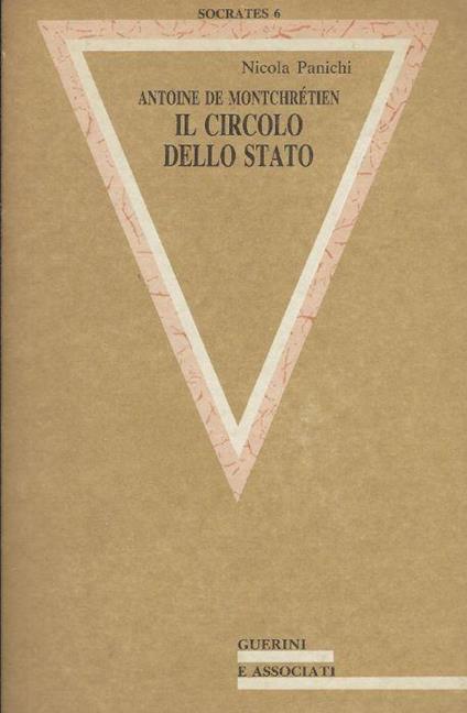 Antoine de Montchrétien. Il circolo dello Stato - Nicola Panichi - copertina