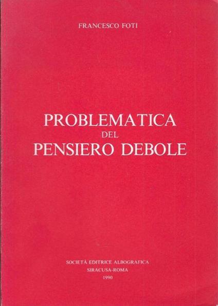 Problematica del pensiero debole - Francesco Foti - copertina