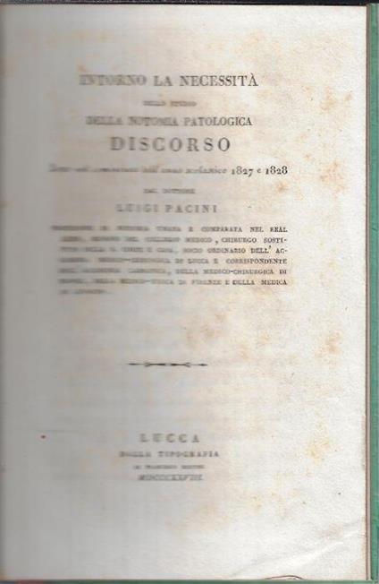 Intorno la necessita dello studio della notomia patologica discorso letto nel cominciare dell'anno scolastico 1827 e 1828... - Luigi Pacioni - copertina