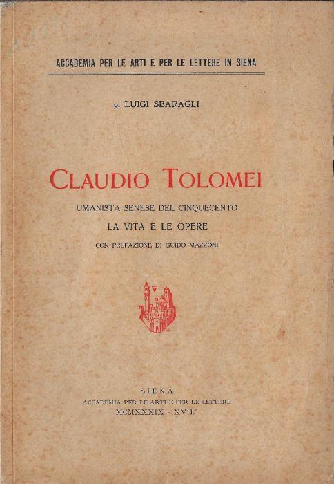 Claudio Tolomei, umanista senese del Cinquecento : la vita e le opere - Luigi Sbaragli - copertina