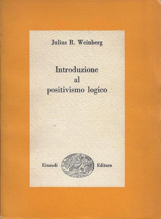 Introduzione al positivismo logico - Julius Weinberg - copertina