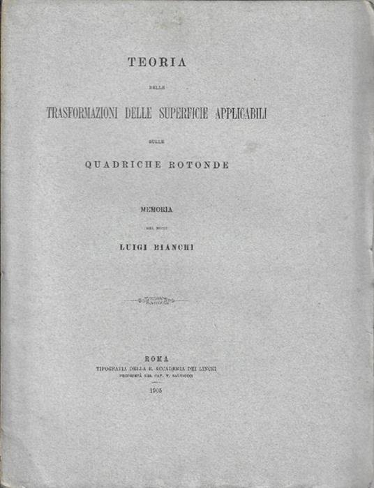 Teoria delle trasformazioni delle superficie applicabili sulle quadriche rotonde - Luigi Bianchi - copertina