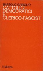 Cattolici democratici e clerico-fascisti : il mondo cattolico torinese alla prova del fascismo : 1922-1927