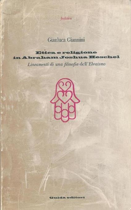 Etica e religione in Abraham Joshua Heschel. Lineamenti di una filosofia dell'ebraismo - Gianluca Giannini - copertina