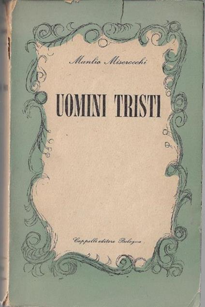 Uomini tristi : romanzo - Manlio Miserocchi - copertina