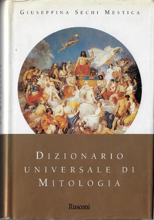 Dizionario universale di mitologia - Giuseppina Sechi Mestica - copertina