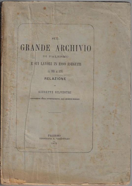 Sul Grande Archivio di Palermo e sui lavori in esso eseguiti dal 1865 al 1874 - Giuseppe Silvestri - copertina