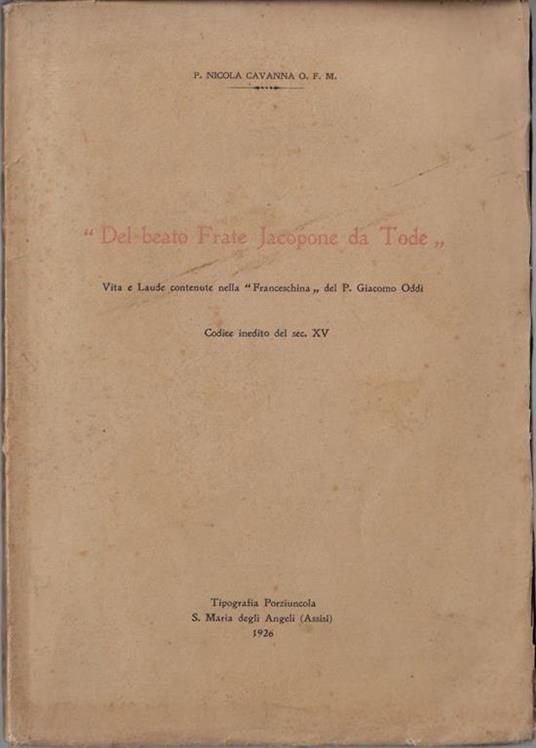 Del beato frate Jacopone da Tode Vita e Laude contenute nella Franceschina del p. Giacomo Oddi : codice inedito del sec. XV - copertina