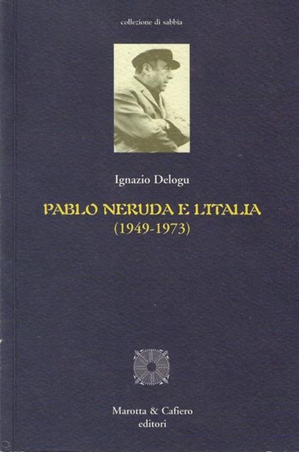 Pablo Neruda e l'Italia: 1949-1973 - Ignazio Delogu - copertina