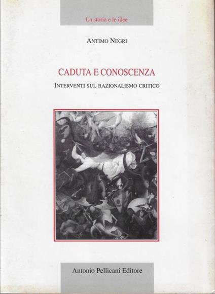 Caduta e conoscenza : interventi sul razionalismo critico - Antimo Negri - copertina