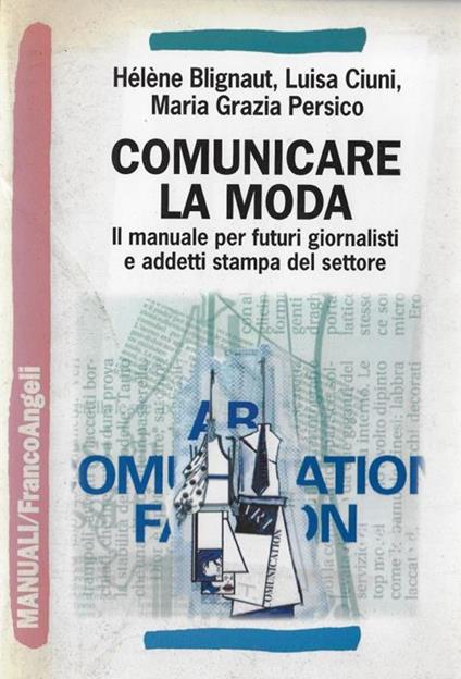 Comunicare la moda : il manuale per futuri giornalisti e addetti stampa del settore - copertina