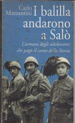 I balilla andarono a Salò : l'armata degli adolescenti che pagò il conto della storia