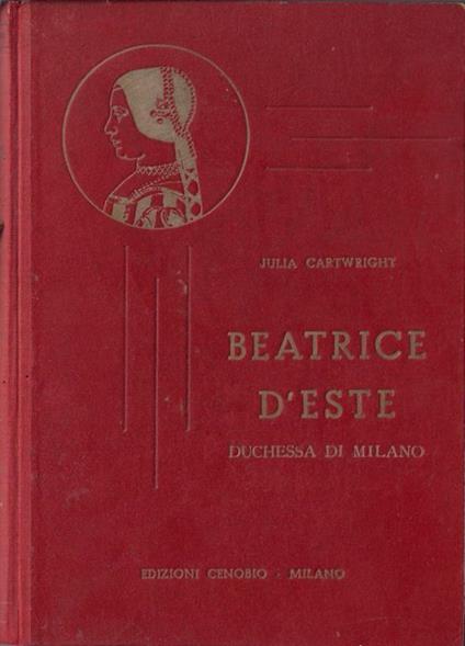 Beatrice d'Este duchessa di Milano : studio sul Rinascimento : 1475-1497 - copertina