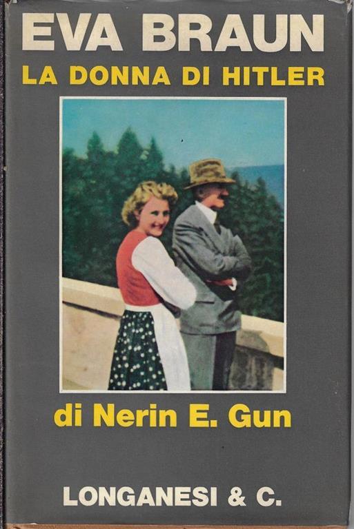 Eva Braun : la donna di Hitler - E. Gun Nerin - Libro Usato - Longanesi - |  IBS