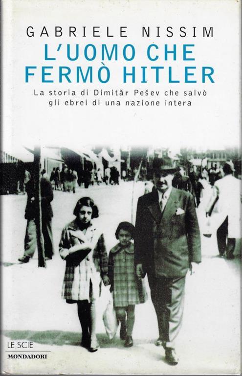 L' uomo che fermò Hitler. La storia di Dimitar Pesev che salvò gli ebrei di una nazione intera - Gabriele Nissim - copertina