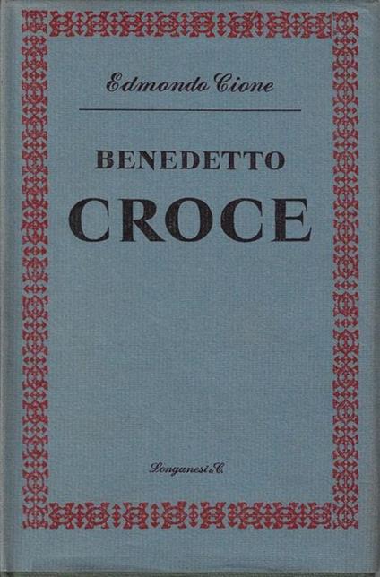 Benedetto Croce ed il pensiero contemporaneo - Edmondo Cione - copertina