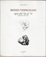 Renzo Vespignani : opere dal '64 al '74 commentate dall'artista