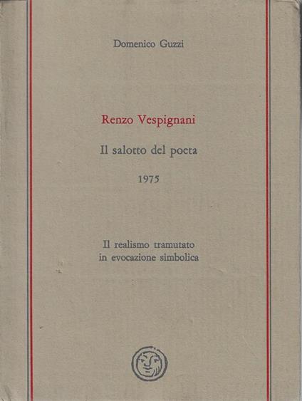 Renzo Vespignani : il salotto del poeta, 1975 : il realismo tramutato in evocazione simbolica - Domenico Guzzi - copertina