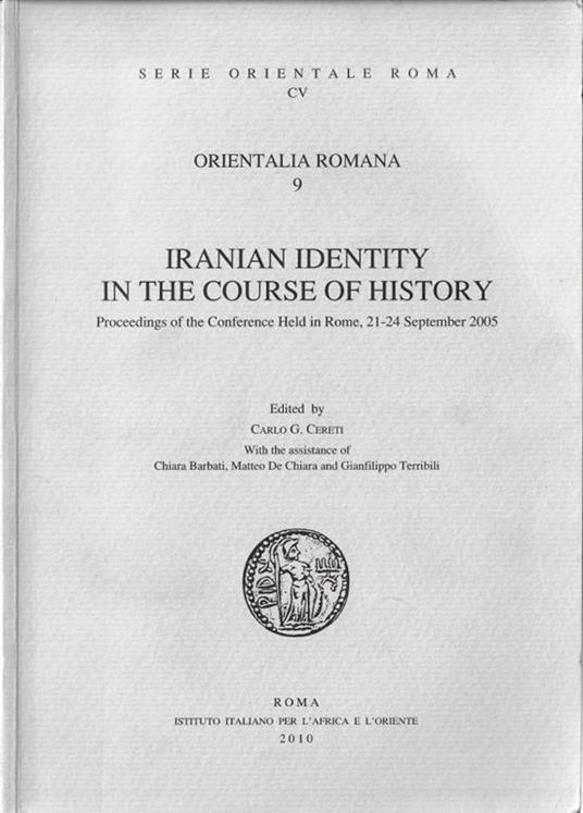 Iranian identity in the course of history. Proceedings of the Conference Held (Rome, 21-24 september 2005) - copertina