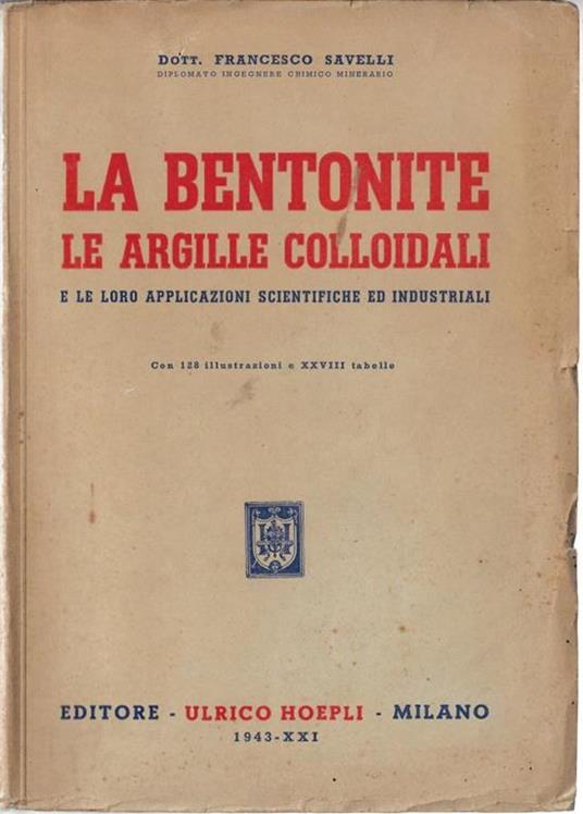 La bentonite : le argille colloidali e le loro applicazioni scientifiche ed industriali - Francesco Savelli - copertina