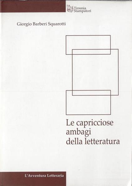 Le capricciose ambagi della letteratura - Giorgio Bàrberi Squarotti - copertina