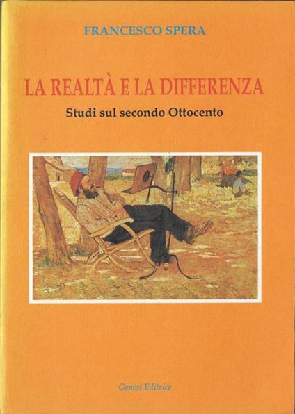 La realtà e la differenza. Studi sul secondo Ottocento - Francesco Spera - copertina