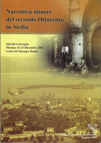 Narrativa minore del secondo Ottocento in Sicilia. Atti del Convegno , Messina 11- 13 Dicembre 2003 - copertina