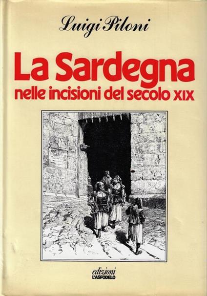 La Sardegna nelle incisioni del secolo XIX - Luigi Piloni - copertina