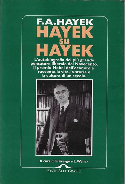 Hayek su Hayek. L 'autobiografia del più grande pensatore liberale del Novecento - Friedrich A. von Hayek - copertina