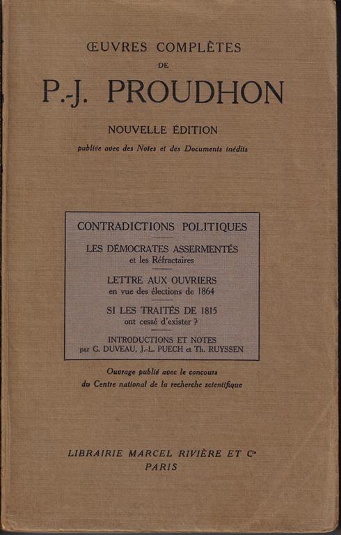 Oeuvres completes: Contradictions politiques Les democrates assermentes et les Refractaires Lettre aux ouvriers en vue des elections de 1864 Si les traites de 1815 ont cesse d'exister? - Pierre-Joseph Proudhon - copertina