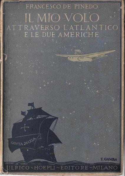 Il mio volo attraverso l'Atlantico e le due Americhe - Francesco De Pinedo - copertina