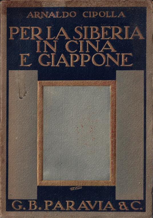 Per la Siberia in Cina e Giappone : racconto di viaggio - Arnaldo Cipolla - copertina