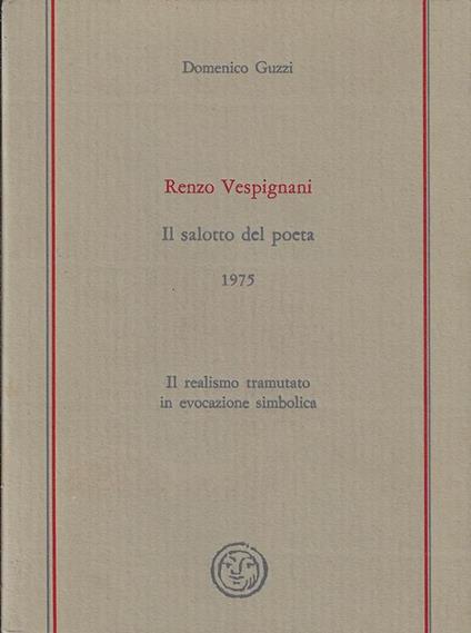 Renzo Vespignani : il salotto del poeta, 1975 : il realismo tramutato in evocazione simbolica - Domenico Guzzi - copertina