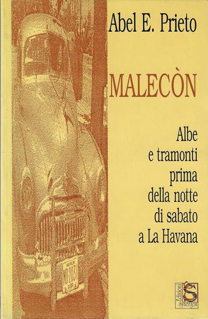 Malecòn : albe e tramonti prima della notte di sabato a La Havana - Abel E. Prieto - copertina