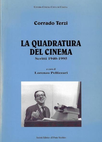 La quadratura del cinema : scritti, 1940-1995 - Corrado Terzi - copertina