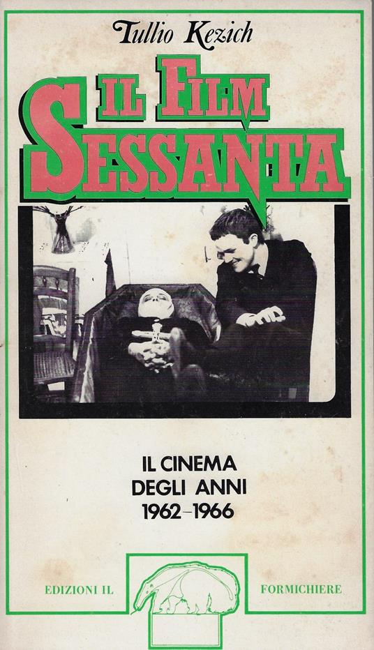 Il filmsessanta : il cinema degli anni 1962-1966 - Tullio Kezich - copertina