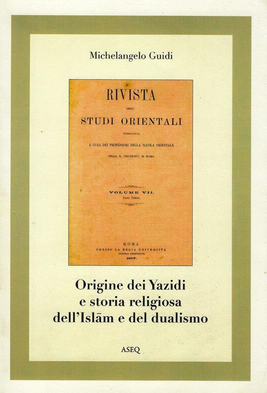 Origine dei Yazidie storia religiosa dell'islam e del dualismo - Michelangelo Guidi - copertina