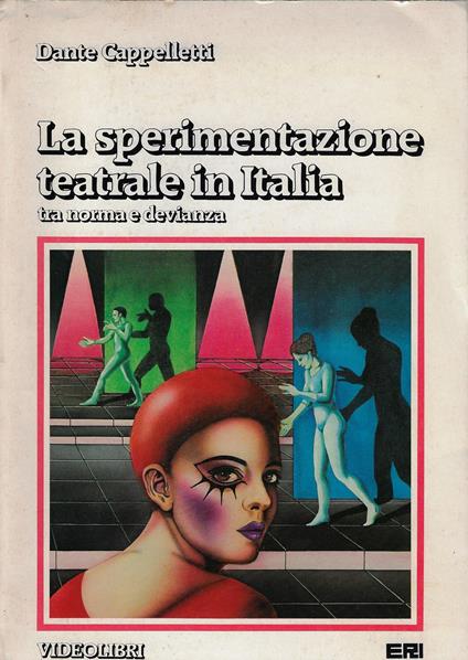 La sperimentazione teatrale in italia : tra norma e devianza - Dante Cappelletti - copertina