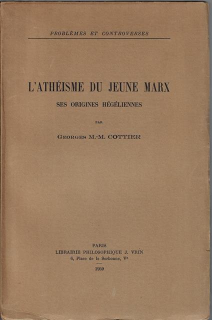 L' athéisme du jeune Marx : ses origines hégéliennes - Georges Cottier - copertina